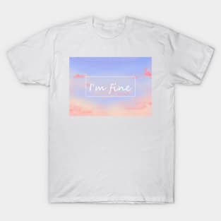 I'm fine T-Shirt